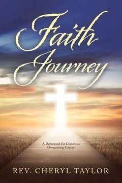 Faith Journey: A Devotional for Christians Overcoming Cancer - 9781728334271