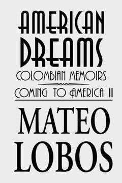 American Dreams: Colombian Memoirs Coming To America Ii - 9781504982429