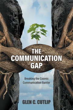 The Communication Gap: Breaking The Cosmic Communication Barrier The Communication Gap: Breaking The Cosmic Communication Barrier