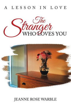 The Stranger Who Loves You: A Lesson In Love - 9781546268468