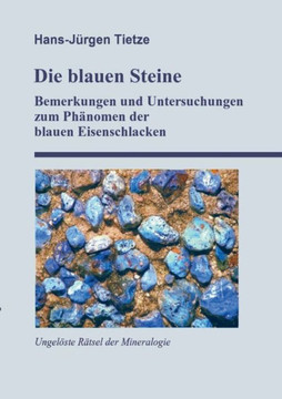 Die Blauen Steine: Einige Bemerkungen Und Untersuchungen Zum Ph?nomen Der Blauen Eisenschlacken (German Edition)