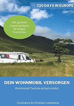 Dein Wohnmobil Versorgen: Wohnmobil Technik Einfach Erkl?rt Inkl. Genialer Camping Hacks Wie Du L?nger Freistehen Kannst (German Edition)