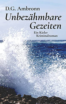 Unbez??hmbare Gezeiten: Ein Kieler Kriminalroman (German Edition)