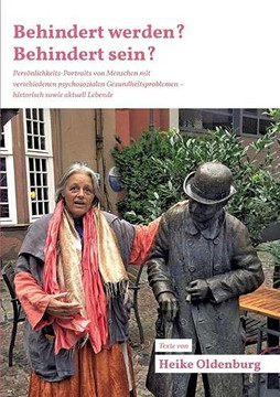 Behindert werden? Behindert sein?: Pers?nlichkeits-Portraits von Menschen mit verschiedenen psychosozialen Gesundheitsproblemen - historisch sowie aktuell Lebende (German Edition)