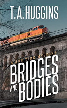 Bridges and Bodies: A Ben Time Mystery Bridges and Bodies: A Ben Time Mystery