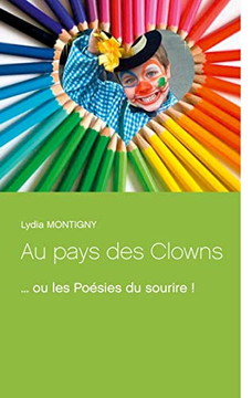 Au Pays Des Clowns: ... Ou Les Po?sies Du Sourire ! (French Edition)
