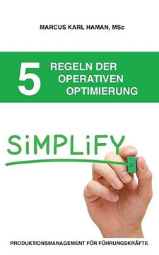 5 Regeln der operativen Optimierung: Produktionsmanagement f?r F?hrungskr?fte (German Edition) 5 Regeln der operativen Optimierung: Produktionsmanagement f?r F?hrungskr?fte (German Edition)