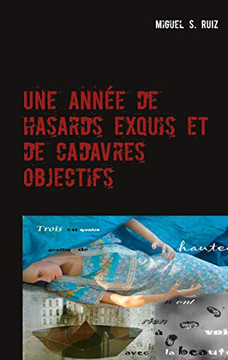 Une Ann?e De Hasards Exquis Et De Cadavres Objectifs (French Edition)