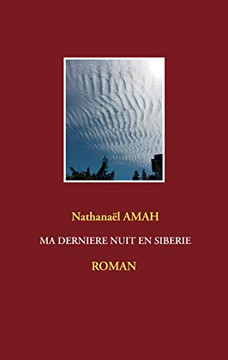 Ma Derni?re Nuit En Siberie (French Edition)