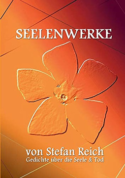 Seelenwerke: Gedichte ??Ber Die Seele & Tod (German Edition) Seelenwerke: Gedichte ??Ber Die Seele & Tod (German Edition)