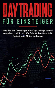 Dayading fur Einsteiger: Wie Sie die Grunagen desayadings schnell verstehen und Schritt fur Schritt Ihre fanzielle Freiheit miaktieauauen (Gean Edition) Dayading fur Einsteiger: Wie Sie die Grunagen desayadings schnell verstehen und Schritt fur Schritt Ihre fanzielle Freiheit miaktieauauen (Gean Edition)