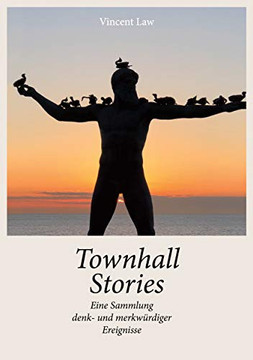 Townhall Stories: Eine Sammlung denk- und merkw??rdiger Ereignisse (German Edition)