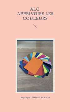 Alc Apprivoise Les Couleurs (French Edition)