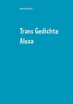 Trans Gedichte Alexa (German Edition)