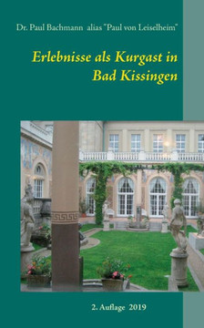 Erlebnisse Als Kurgast In Bad Kissingen (German Edition)