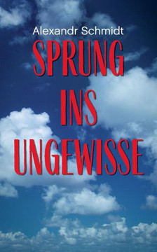 Sprung Ins Ungewisse (German Edition)