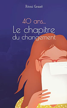 40 Ans, Le Chapitre Du Changement (French Edition)