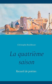 La Quatri?me Saison: Recueil De Po?sies (French Edition)