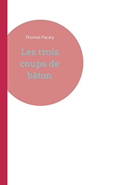 Les trois coups de b?ton (French Edition)