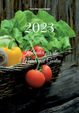 2023: Kalender F?r Die Mama Mit Garten (German Edition)