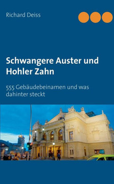 Schwangere Auster Und Hohler Zahn: 555 Geb?udebeinamen Und Was Dahinter Steckt (German Edition)
