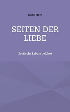 Seiten Der Liebe: Erotische Lebensbeichte (German Edition)