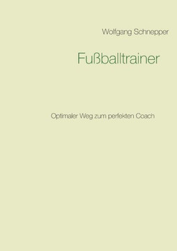 Fu?balltrainer: Optimaler Weg Zum Perfekten Coach (German Edition)