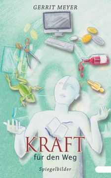 Kraft F?r Den Weg: Spiegelbilder (German Edition)