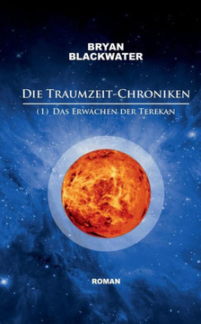 Die Traumzeit-Chroniken (1): Das Erwachen Der Terekan (German Edition)