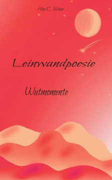 Leinwandpoesie: Wutmomente (German Edition)