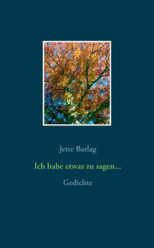 Ich Habe Etwas Zu Sagen...: Gedichte (German Edition)