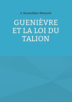 Gueni?vre et la loi du Talion (French Edition)