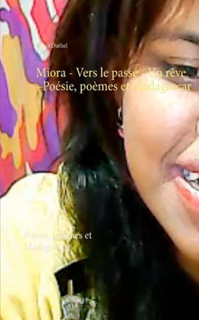 Miora - Vers Le Pass? - Un R?ve: Po?sie, Po?mes Et Madagascar (French Edition)