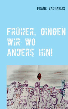 Fr?her, Gingen Wir Wo Anders Hin! (German Edition)