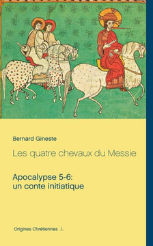 Les Quatre Chevaux Du Messie: Apocalypse 5-6: Un Conte Initiatique (French Edition) - 9782322158799