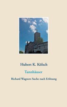 Tannh?user: Richard Wagners Suche Nach Erl?sung (German Edition)