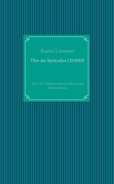 ?ber Den Spirituellen Lehrer: Teil 3 Der Schriftenreihe Aus Dem Cosmic Consciousness (German Edition) ?ber Den Spirituellen Lehrer: Teil 3 Der Schriftenreihe Aus Dem Cosmic Consciousness (German Edition)