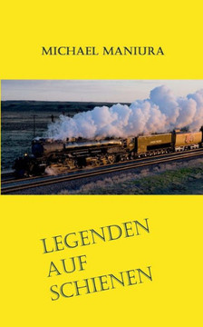 Legenden Auf Schienen: Geschichten Rund Um Big Boy Und T-1 (German Edition) Legenden Auf Schienen: Geschichten Rund Um Big Boy Und T-1 (German Edition)