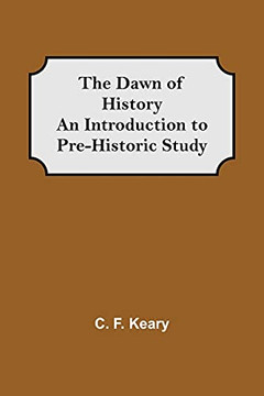 The Dawn Of History An Introduction To Pre-Historic Study