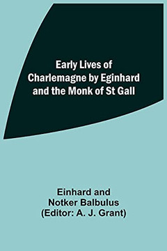Early Lives Of Charlemagne By Eginhard And The Monk Of St Gall