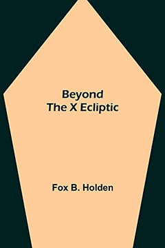Beyond The X Ecliptic
