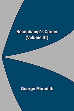 Beauchamp's Career (Volume Iii)