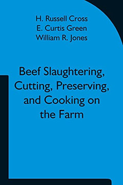 Beef Slaughtering, Cutting, Preserving, And Cooking On The Farm
