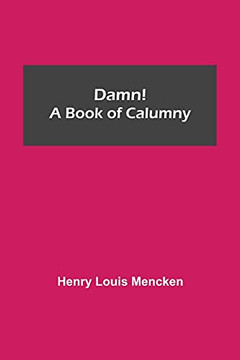 Damn! A Book Of Calumny Damn! A Book Of Calumny