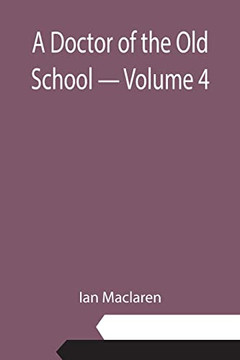 A Doctor Of The Old School - Volume 4