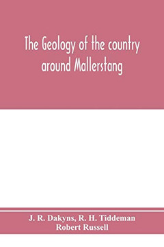 The geology of the country around Mallerstang, with parts of Wensleydale, Swaledale, and Arkendale. (Explanation of quarter-sheet 97 N. W., new series, sheet 40)
