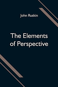 The Elements Of Perspective; Arranged For The Use Of Schools And Intended To Be Read In Connection With The First Three Books Of Euclid