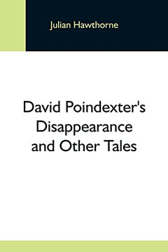 David Poindexter's Disappearance And Other Tales David Poindexter's Disappearance And Other Tales