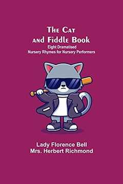 The Cat And Fiddle Book; Eight Dramatised Nursery Rhymes Fur Nursery PerFurmers