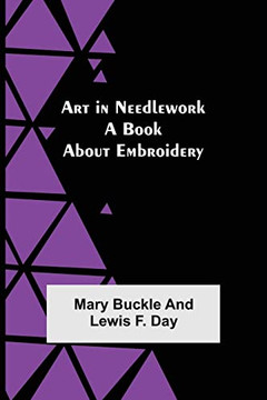 Art In Needlework : A Book About Embroidery